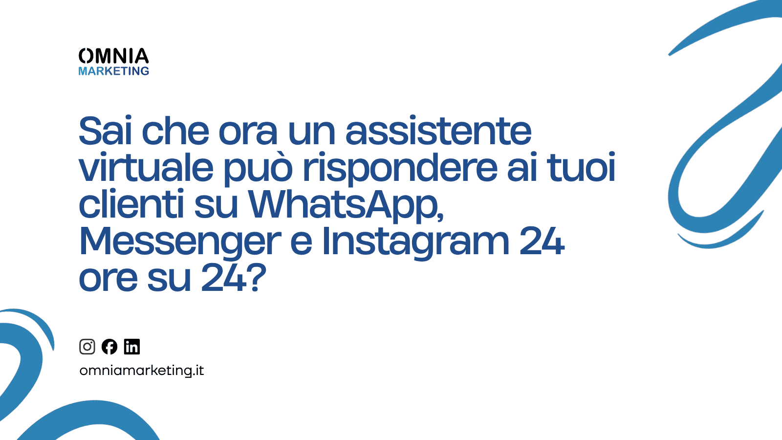 Sai che ora un assistente virtuale può rispondere ai tuoi clienti su WhatsApp, Messenger e Instagram 24 ore su 24?