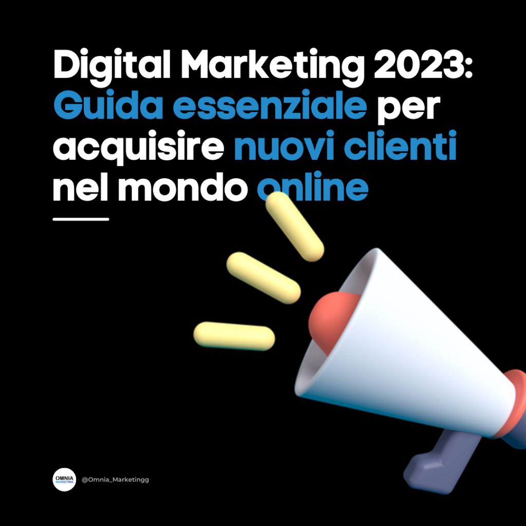Digital Marketing 2023: Guida essenziale per acquisire nuovi clienti nel mondo online