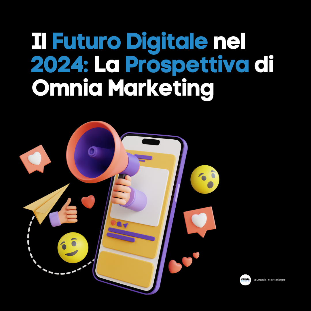 Il Futuro Digitale nel 2024: La Prospettiva di Omnia Marketing